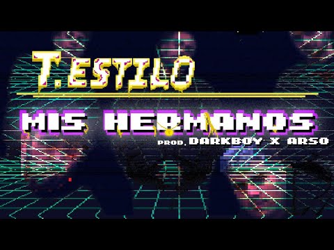 T. Estilo - Mis Hermanos (Videoclip) [3 PEAT]