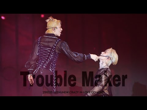 251025 [4K] ZEENUNEW CRAZY IN LOVE CONCERT - Trouble Maker