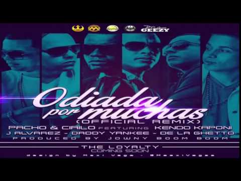 Odiada Por Muchas - Pacho & Cirilo Ft. Kendo Kaponi- J Alvarez- Daddy Yankee & De La Ghetto (1)