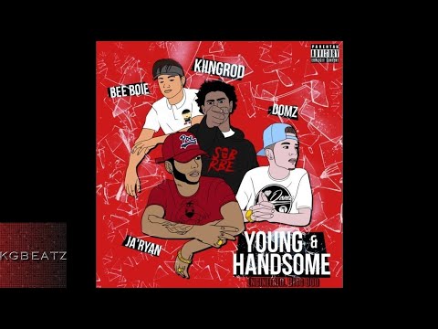 Bee Boie x Ja'Ryan ft. SOB x RBE [Kiing Rod], Domz - Young & Handsome [New 2017]