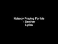 Nobody Praying For Me - Seether - Lyrics