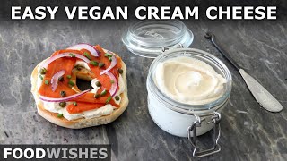 Vegan Cream Cheese for Beginners | Food Wishes