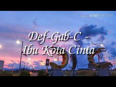 Ibu Kota Cinta - Def-Gab-C (lirik video)