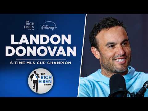 Landon Donovan Talks New Memoir, USMNT, Messi & More with Rich Eisen 
