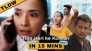 Tiga Hari Ke Korban in 15 minutes | Part 1 | Too Long Didn’t Watch (TLDW) | Drama Melayu