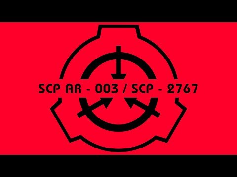 SCP AR - 003 / SCP - 2767