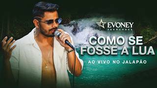 Como Se Fosse A Lua (Ao Vivo No Jalapão) - Evoney Fernandes