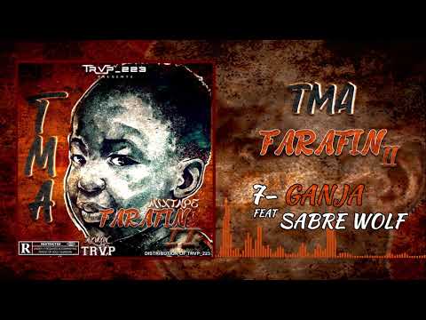 7. TMA - MY GANJA FT SABRE WOLF ( MIXTAPE : FARAFIN 2 )