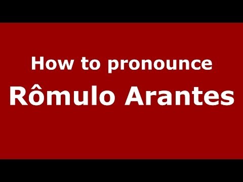How to pronounce Rômulo Arantes (Brazilian/Portuguese) - PronounceNames.com