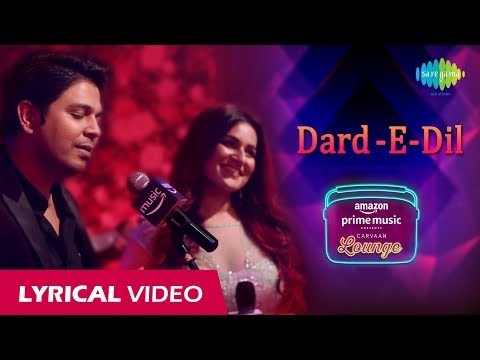 Dard-E-Dil -  Lyrical Video | Carvaan Lounge | Ankit Tiwari | Priyanka Negi | Arko | Anupriya Goenka