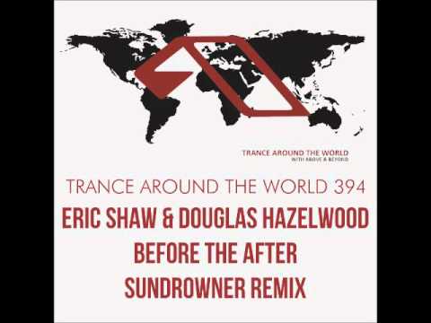 Eric Shaw & Douglas Hazelwood - Before The After [Sundrowner Remix] [TATW 394]