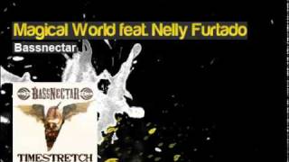 Bassnectar - Magical World feat. Nelly Furtado