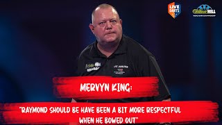 Mervyn King: “Raymond should be have been a bit more respectful when he bowed out”