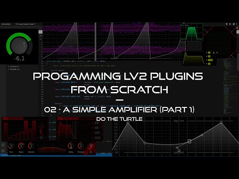 Programming LV2 Music Production Plugins From Scratch - 02 A Simple Amplifier (Part 1)