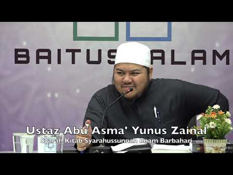 20190705 Ustaz Abu Asma' Yunus Zainal : Syarah Kitab Syarahussunnah Imam Barbahari