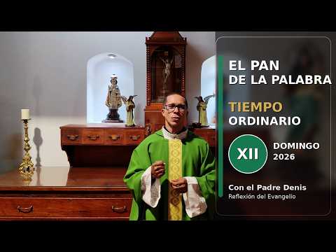 El Pan de la Palabra | XII Domingo del Tiempo Ordinario 2026 | Padre Denis