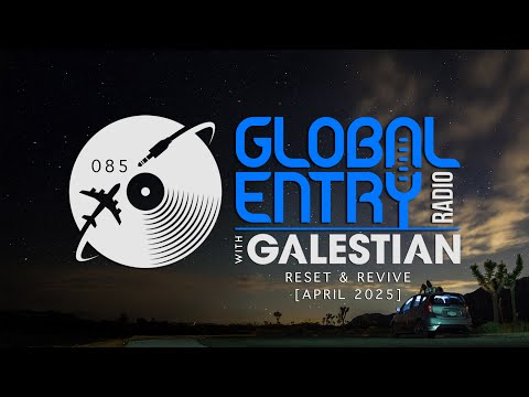 Global Entry Radio 085 | Reset & Revive | 2025 Melodic House & Techno, Deep, Organic & Afro House