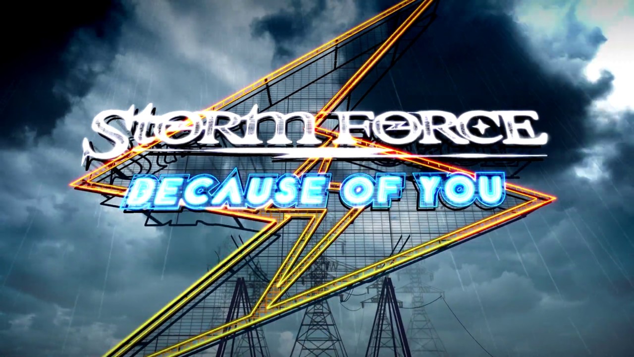 Storm Force   Because Of You Lyric Video