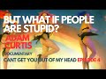 But What if People are Stupid? | Adam Curtis Documentary |  Episode 4 | Can't Get You Out of my Head