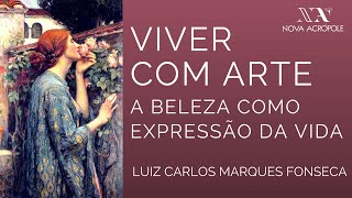 VIVER COM ARTE: A BELEZA COMO EXPRESSÃO DA VIDA