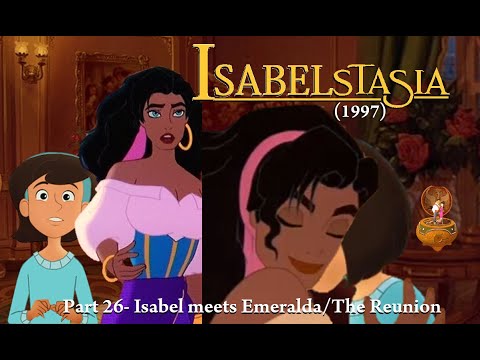 IsabelstaSia (1997) Part 26- Isabel meets Emeralda/The Reunion