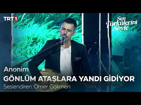 Ömer Gökmen - Gönlüm Ataşlara Yandı Gidiyor - Sen Türkülerini Söyle 12. Bölüm @trt1