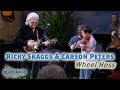 Ricky Skaggs and Carson Peters play "Wheel Hoss"