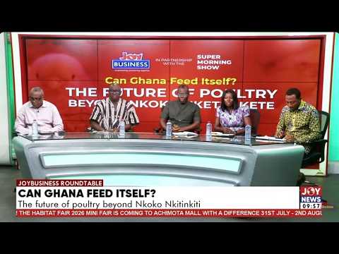 Can Ghana feed itself?: The Future of Poultry Beyond Nkokor Nkitinkiti | Joy Business