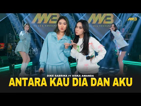 DIKE SABRINA feat SISKA AMANDA - ANTARA KAU DIA DAN AKU | Ft. BINTANG FORTUNA (Official Music Video)