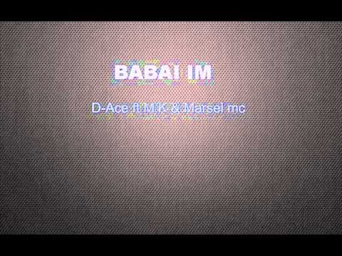 D-Ace Ft M.K & Marsel Mc - Babai im
