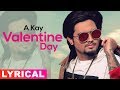 Valentine Day (Lyrical Video) | A Kay | Mr.Rubal | Valentine's Special | Latest Punjabi Songs 2019 Valentine Day (Lyrical Video) | A Kay | Mr.Rubal | Valentine's Special | Latest Punjabi Songs 2019