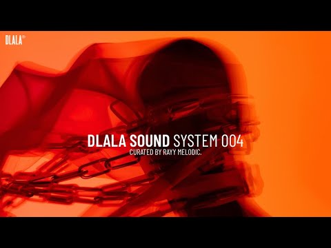 DLALA SOUND SYSTEM 004 Curated by RAYY MELODIC