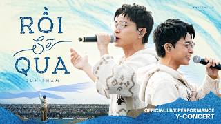 RỒI SẼ QUA | JUN PHẠM Live at Y-CONCERT