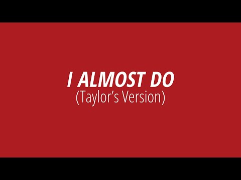 [LYRICS] I ALMOST DO (Taylor's Version) -  Taylor Swift