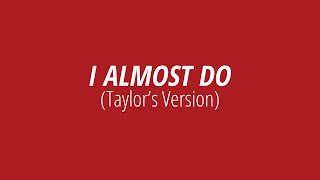 [LYRICS] I ALMOST DO (Taylor&#39;s Version) -  Taylor Swift