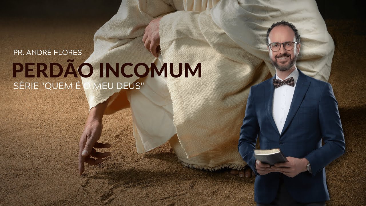 PERDÃO INCOMUM - QUEM É O MEU DEUS? (2/7) | Pr. André Flores - 23.10.21