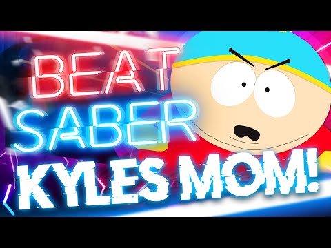 Kyle's Mom's a B*tch - South Park - Beat Saber
