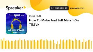 How To Make And Sell Merch On TikTok
