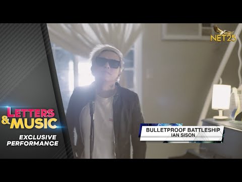 Ian Sison - Bulletproof Battleship (NET25 Letters and Music Online)