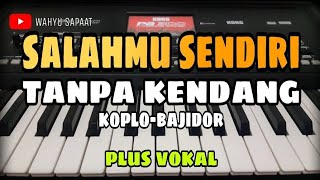 Download lagu SALAHMU SENDIRI || TANPA KENDANG KOPLO-BAJIDOR || PLUS VOKAL mp3 Download lagu SALAHMU SENDIRI || TANPA KENDANG KOPLO-BAJIDOR || PLUS VOKAL mp3