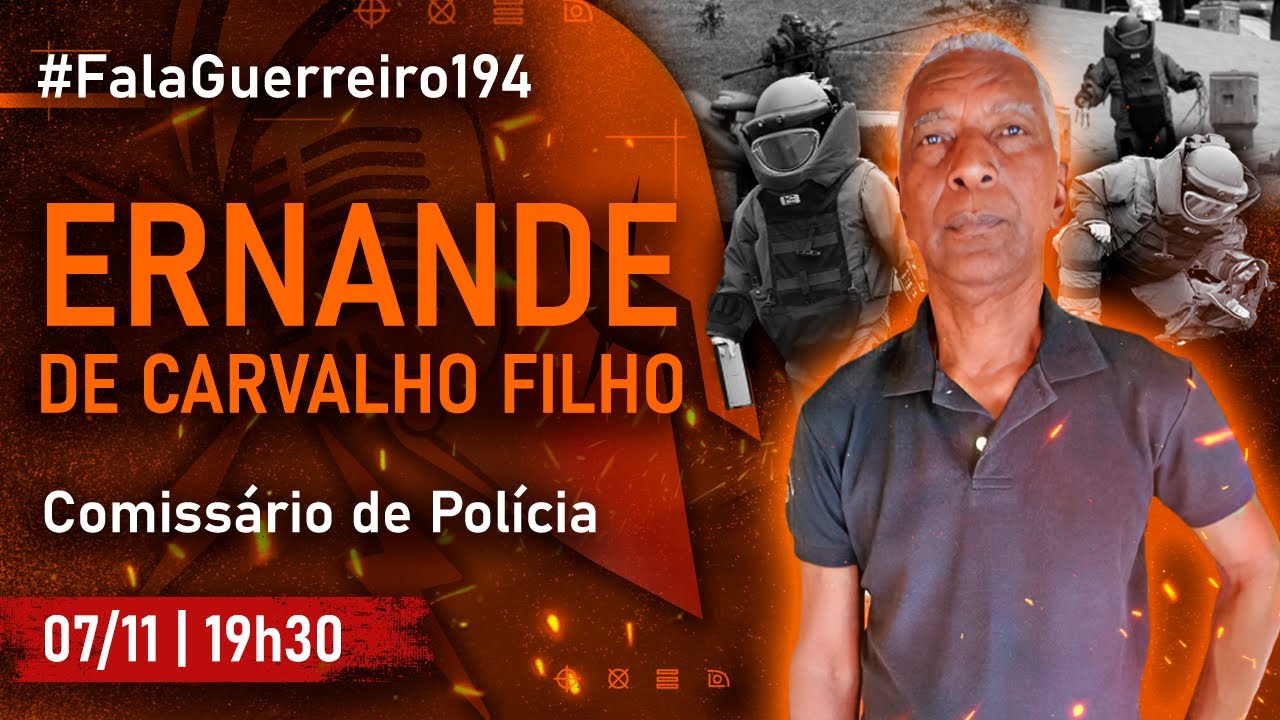 ERNANDE DE CARVALHO FILHO (Comissário de Polícia) • #FalaGuerreiro194