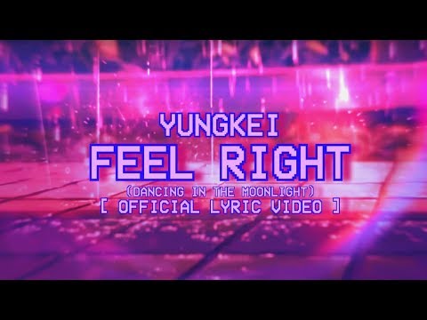 YungKei - Feel Right (Dancing In The Moonlight) [Official Lyric Video]