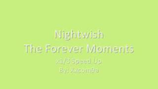Nightwish - The Forever Moments (x1/3 Speed Up)