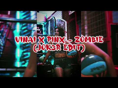 Vinai x P1NX - Zombie (JOK3R EDIT)