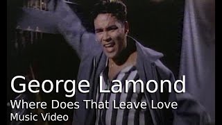 George Lamond - Where Does That Leave Love (Music Video)