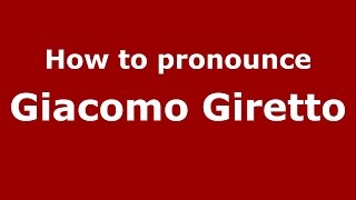 How to pronounce Giacomo Giretto