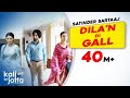 Ajj Khol De Dil An Di Gall Sari Satinder Sartaaj Kali Jotta Neeru Bajwa Wamiqa Gabbi