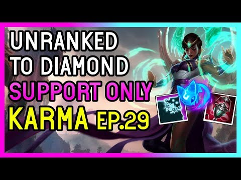 SUPPORT KARMA - Unranked to Diamond SUPPORT ONLY  - Ep.29 - League of Legends