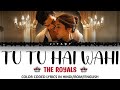 Tu Tu Hai Wahi Lyrics Video In Hindi English Translated Romanized The Royals