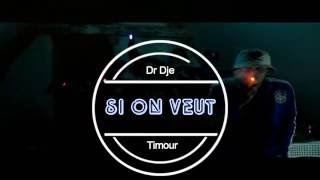 Dr Dje feat Timour // Si on veut